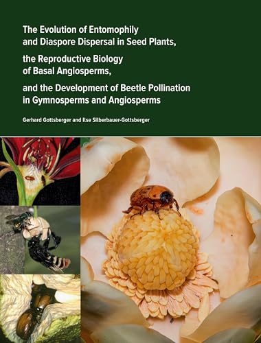 The Evolution of Entomophily and Diaspore Dispersal in Seed Plants, the Reproductive Biology of Basal Angiosperms, and the Development of Beetle ... systems) during the last 400 million years.