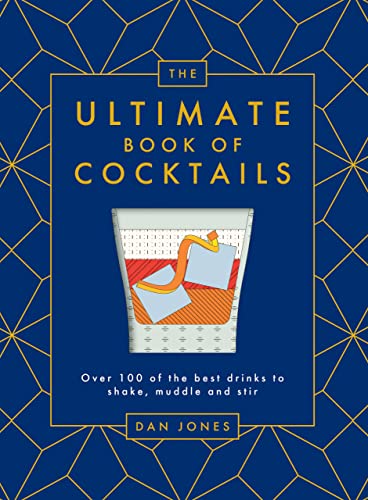 The Ultimate Book of Cocktails: Over 100 of Best Drinks to Shake, Muddle and Stir