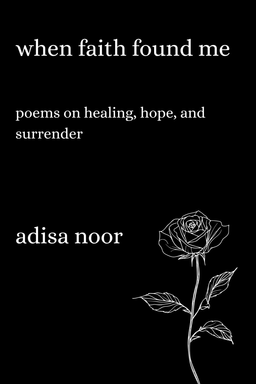 When Faith Found Me: Poems on Healing, Hope, and Surrender