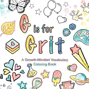 Paperback G is for Grit: A Growth Mindset Vocabulary Coloring Book | A creative way to get kids familiar with words that will stretch their mind Book