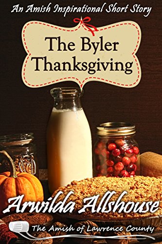The Byler Thanksgiving: An Amish Christian Inspirational Short Story: The Amish of Lawrence County, PA (Patchwork Friends: Quilters of Lawrence County Book 1)
