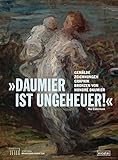  Daumier ist ungeheuer! Gemälde, Handzeichnungen, Grafik, Bronzen von Honoré Daumier