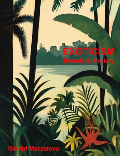 EXOTICISM, Brands & Society: Ethics and Aesthetics of Diversity