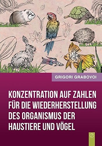 Konzentration auf Zahlen f??r die Wiederherstellung des Organismus der Haustiere und V??gel by Grigori Grabovoi (2014-09-11)