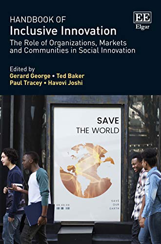 Handbook of Inclusive Innovation: The Role of Organizations, Markets and Communities in Social Innovation (Research Handbooks in Business and Management Series)