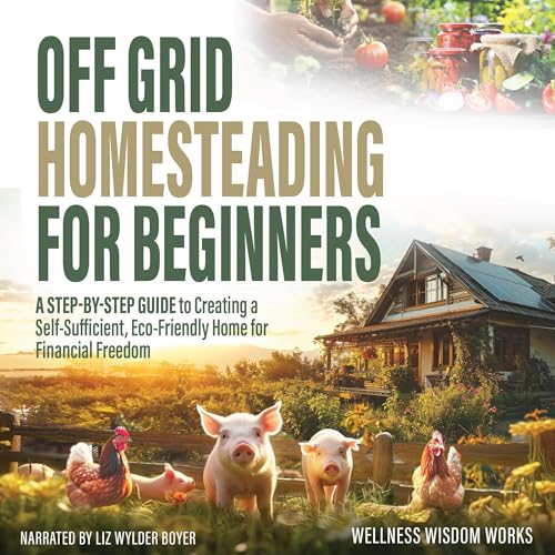Off-Grid Homesteading for Beginners by Wellness Wisdom Works episode artwork