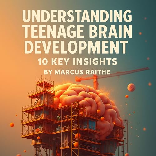 Page de couverture de Understanding Teenage Brain Development