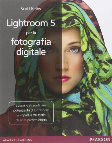 Lightroom 5 per la fotografia digitale Lightroom 5 per la fotografia digitale