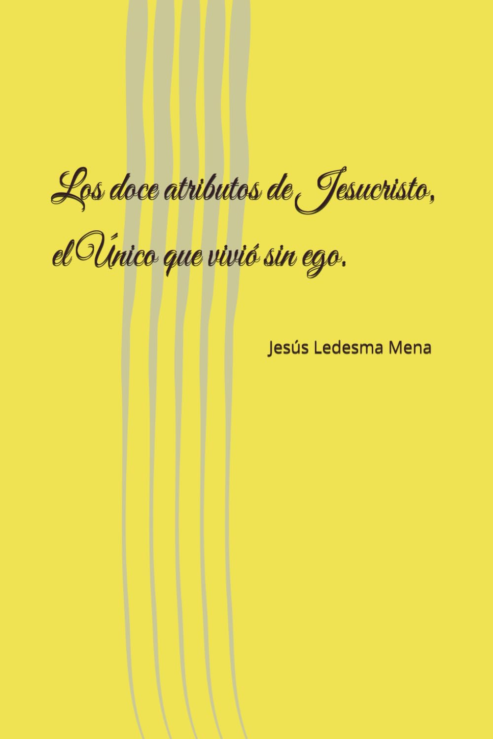 Los doce atributos de Jesucristo, el Único que vivió sin ego.