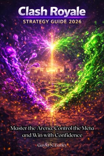 Clash Royale Strategy Guide 2026: Master the Arena, Control...