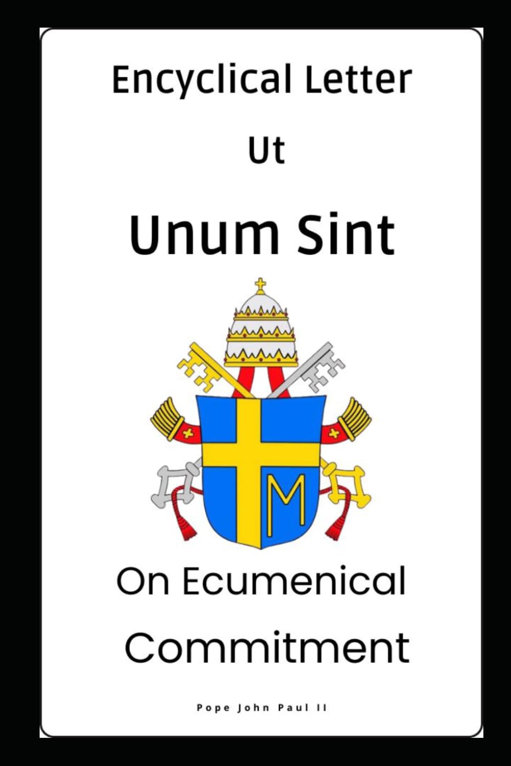 Encyclical Letter Ut Unum Sint – On Ecumenical Commitment (Cartas dos Papas)