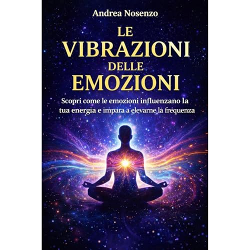 Le Vibrazioni delle Emozioni Audiolibro Por Andrea Nosenzo arte de portada