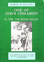 One Of God's Children: Four Generations Of Roots In The Vally [Sic], Early History, Autobiography, Local Lore, And Philosophy 0962057703 Book Cover