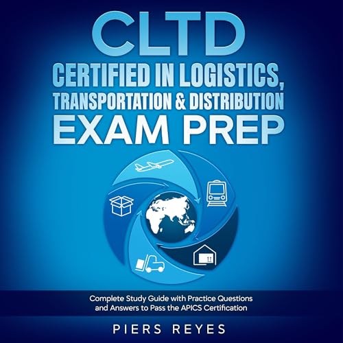 Page de couverture de CLTD Certified in Logistics, Transportation & Distribution Exam Prep