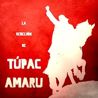 La Rebeli&oacute;n de T&uacute;pac Amaru [The Rebellion of Tupac Amaru] Audiolibro Por Online Studio Productions arte de port