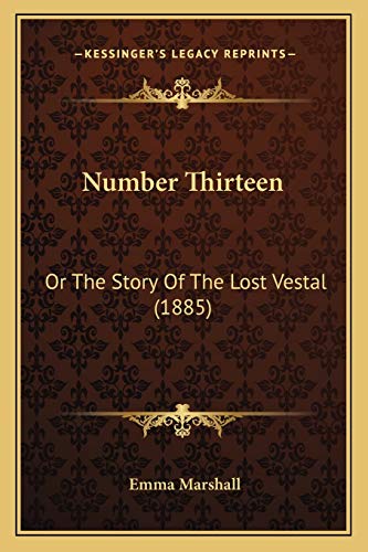 Number Thirteen: Or The Story Of The Lost Vestal (1885)