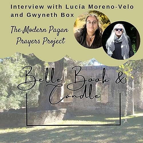 S4 E18: The Modern Pagan Prayers Project | A Southern Dialogue with Lucia & Gwyneth