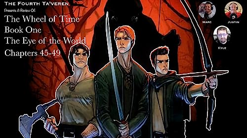 The Fourth Ta'veren: Episode 8 - The Eye of the World Chapters 45-49