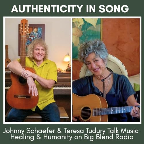 Authenticity in Song: Teresa Tudury & Johnny Schaefer on Music, Healing & Humanity cover art