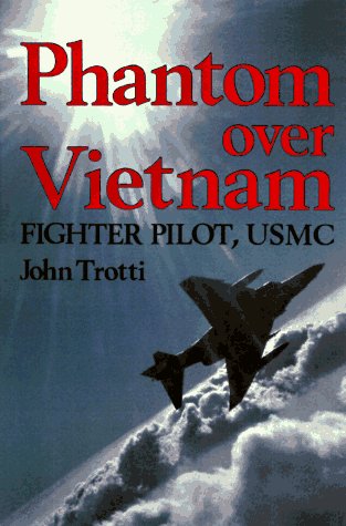 Phantom Over Vietnam: Fighter Pilot, USMC Phantom Over Vietnam: Fighter Pilot, USMC