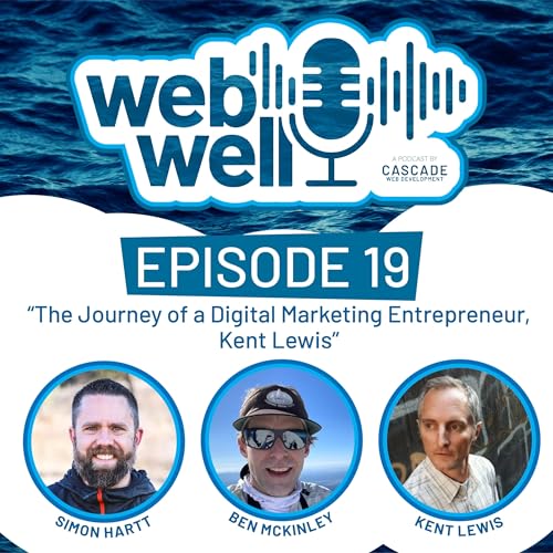 The WebWell Podcast - The Journey of a Digital Marketing Entrepreneur, Kent Lewis copertina
