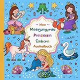 Mein Meerjungfrau, Prinzessin und Einhorn Ausmalbuch: Ein bezauberndes Malbuch für Mädchen ab 4 Jahren, das Fantasie weckt und die Kreativität spielerisch fördert