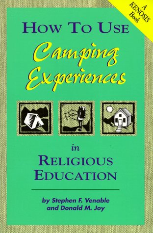 How to Use Camping Experiences in Religious Education: Transformation Through Christian Camping
