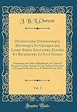  Dictionnaire Typographique, Historique Et Critique des Livres Rares, Singuliers, Estimés Et Recherchés en Tous Genres, Vol. 2: Contenant, par Ordre ... de Leur Naissance, le Temps Où Ils Ont Véc