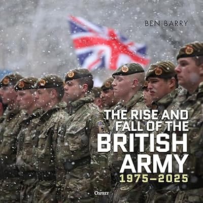 The Rise and Fall of the British Army, 1975&ndash;2025