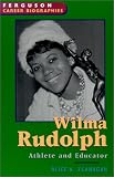 Wilma Rudolph: Athlete and Educator (Ferguson Career Biographies)