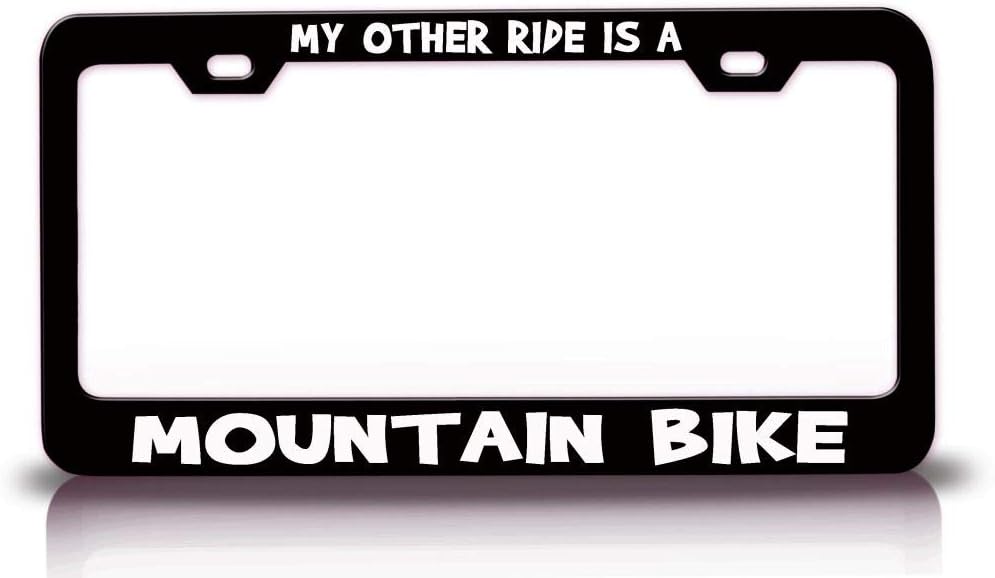 My Other Ride is A Mountain Bike Metal Car SUV Truck License Plate Frame Bl b42
