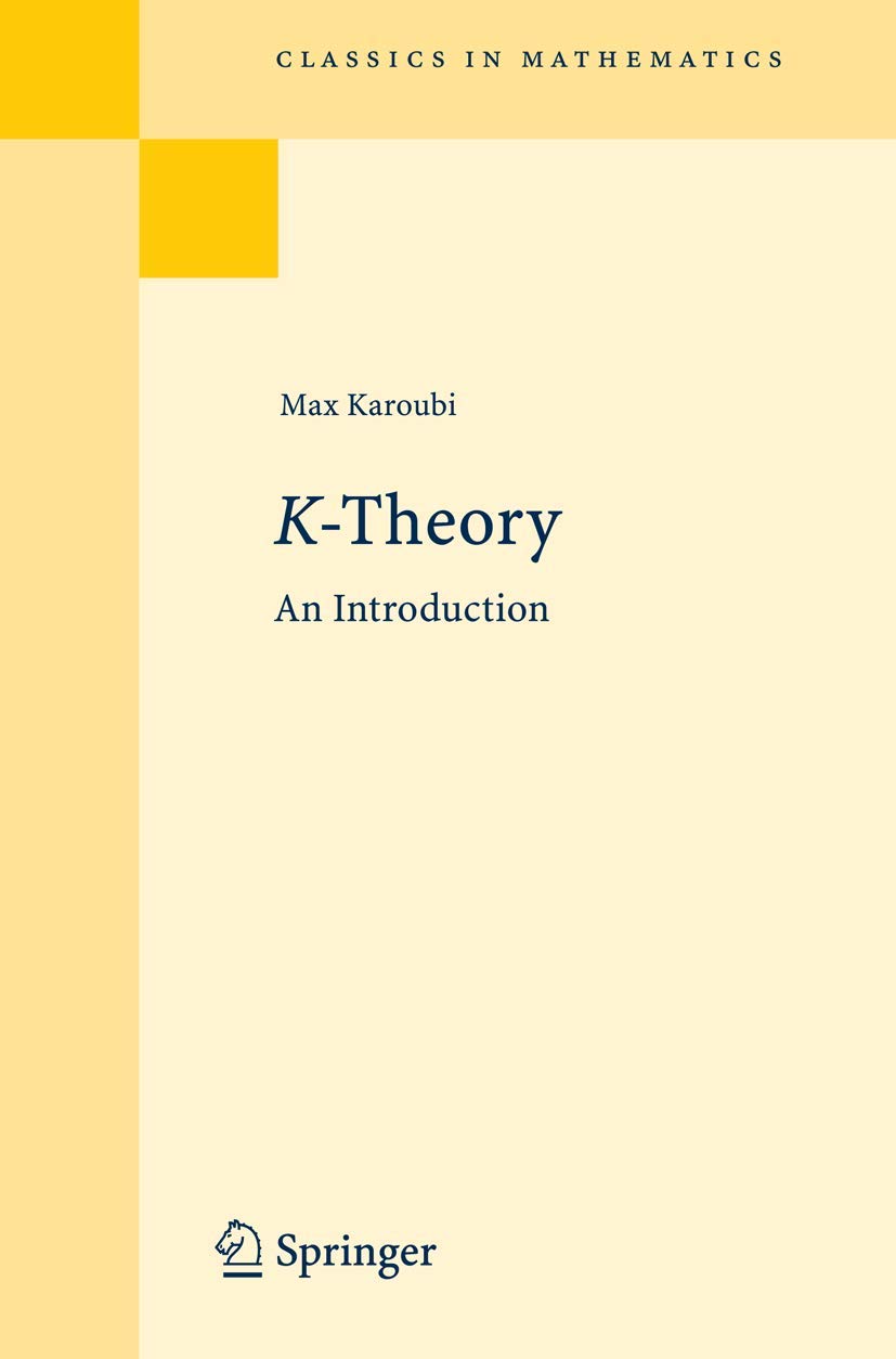 K-Theory: An Introduction (Classics in Mathematics): Karoubi, Max ...