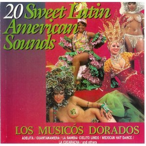 20 Sweet Latin American Sounds Los Musicos Dorados [Audio CD]
