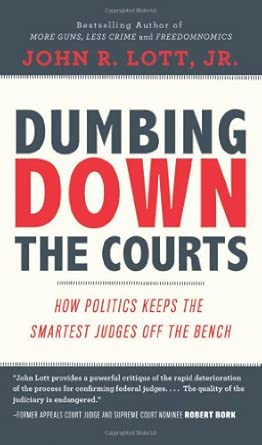 Dumbing Down the Courts: How Politics Keeps the Smartest Judges Off the Bench book cover