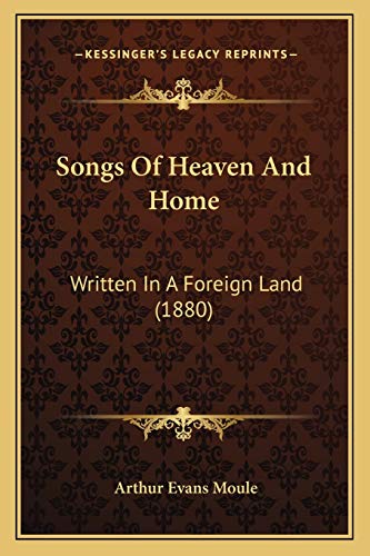 Songs Of Heaven And Home: Written In A Foreign Land (1880)