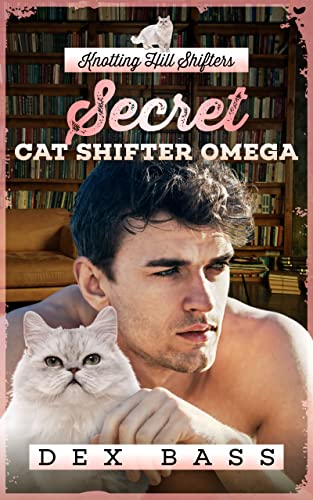 Secret Cat Shifter Omega (Knotting Hill Shifters Book 1)