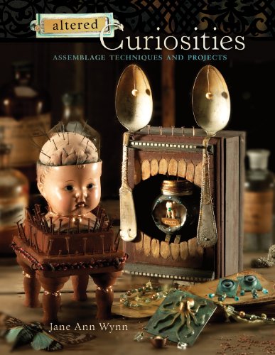 Altered Curiosities: Assemblage Techniques and Projects