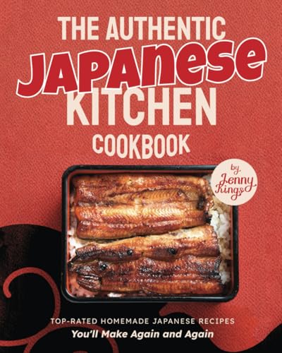 The Authentic Japanese Kitchen Cookbook: Top-Rated Homemade Japanese Recipes You'll Make Again and Again image 2