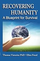Recovering Humanity: A Blueprint for Survival 1515370984 Book Cover