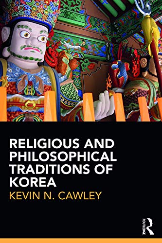 Religious and Philosophical Traditions of Korea      Kindle Edition