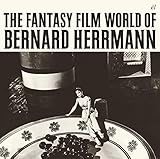  The Fantasy Film World Of Bernard Herrmann