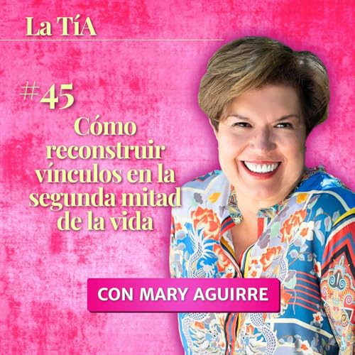 Cómo reconstruir vínculos en la segunda mitad de la vida con Flora Proverbio cover art