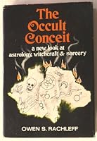 The occult conceit; a new look at astrology, witchcraft & sorcery B00005WHA7 Book Cover