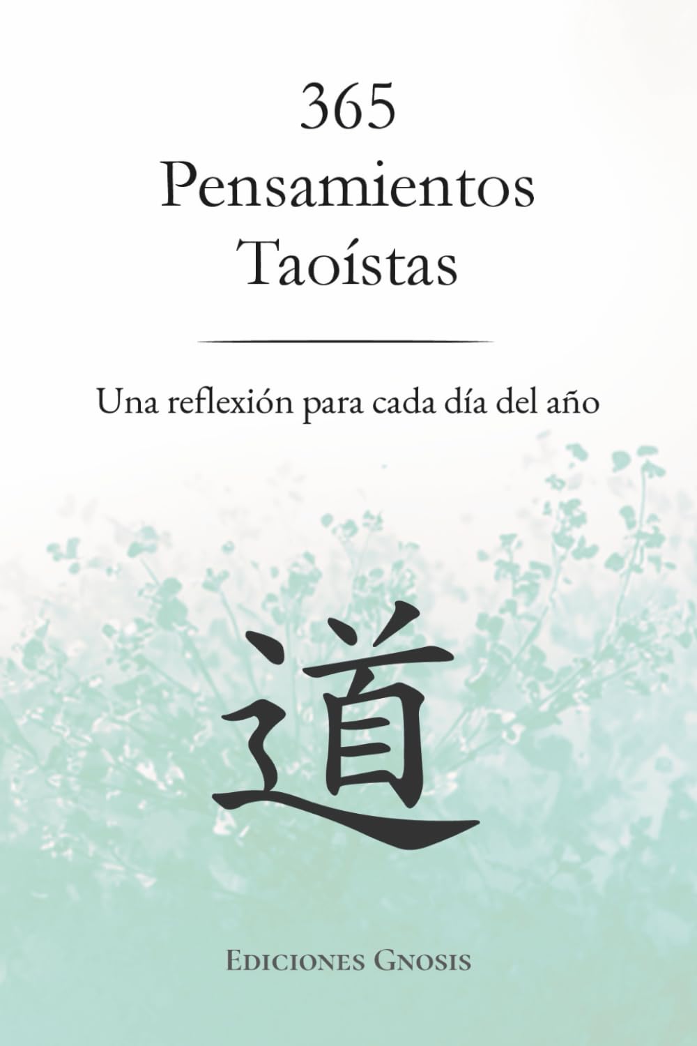 365 Pensamientos Taoístas: Una reflexión para cada día del año (El Arte de Vivir)