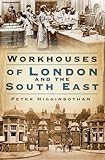 Workhouses of London & South East