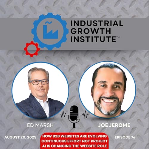 Tips on How to Build an Effective Industrial Sales and Marketing Website in an AI World with Joe Jerome