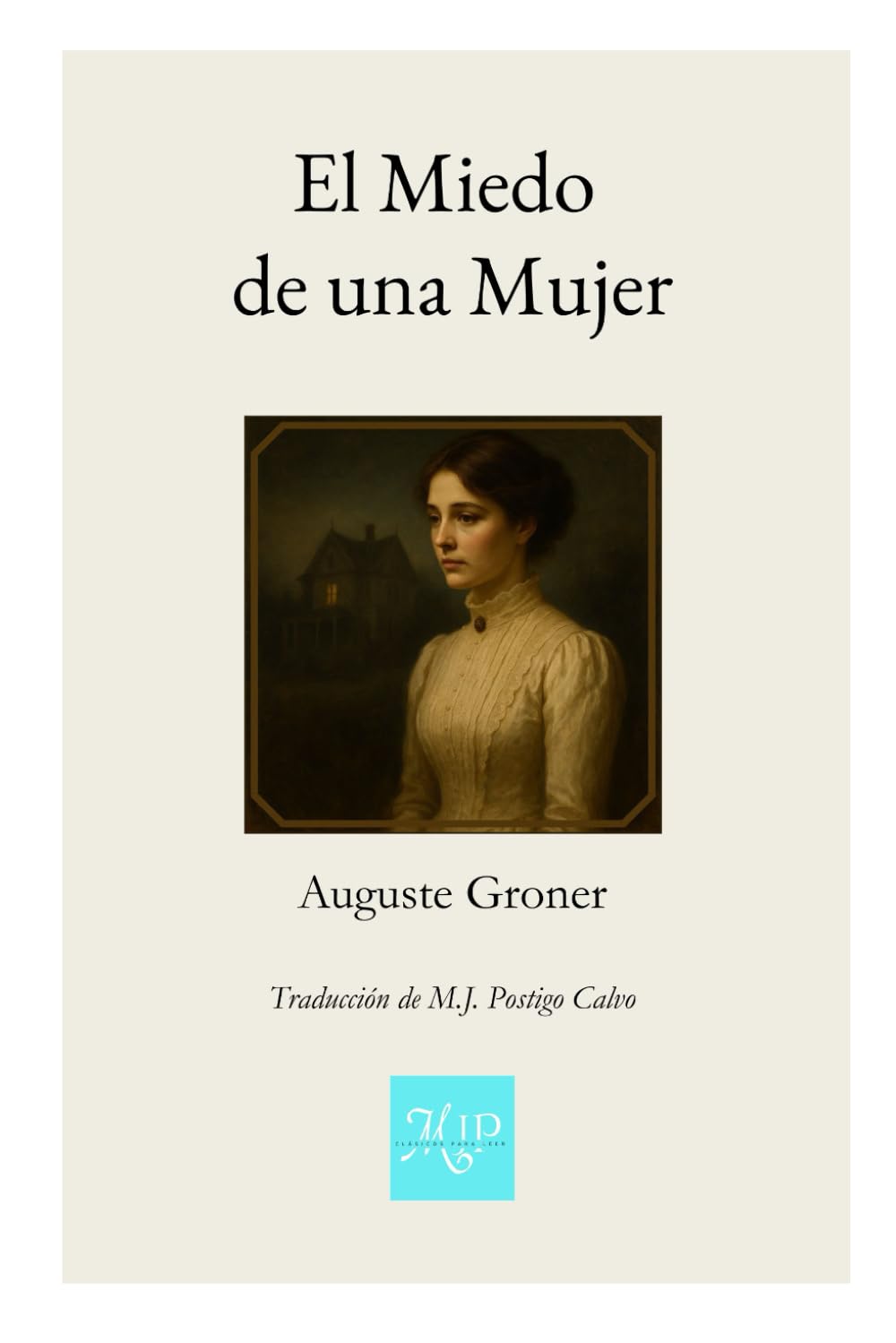 El Miedo de una Mujer: Traducción al español de la obra de Auguste Groner (Joseph Müller: El Detective de Viena)
