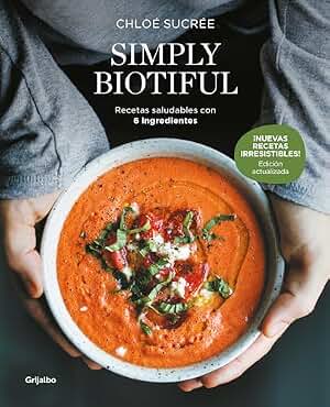 Simply Biotiful (edición actualizada): Recetas saludables con 6 ingredientes (Cocina saludable)