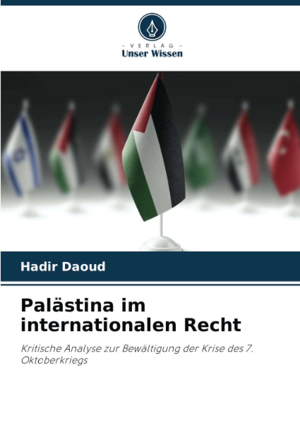Palästina im internationalen Recht: Kritische Analyse zur Bewältigung der Krise des 7. Oktoberkriegs
