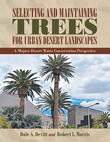 Selecting and Maintaining Trees for Urban Desert Landscapes: A Mojave